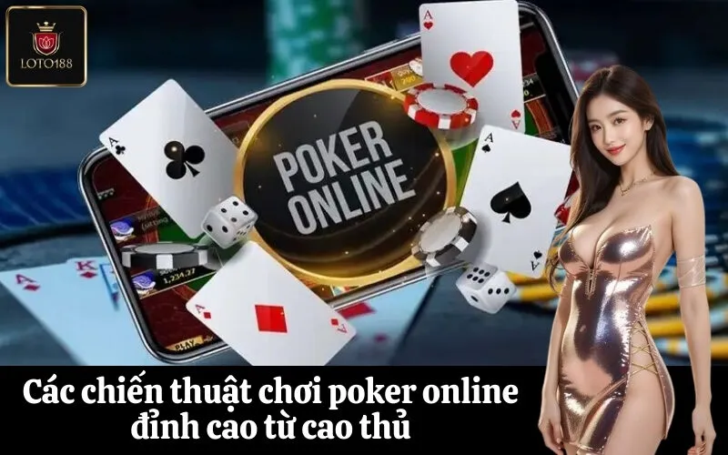 Các chiến thuật chơi poker online đỉnh cao từ cao thủ